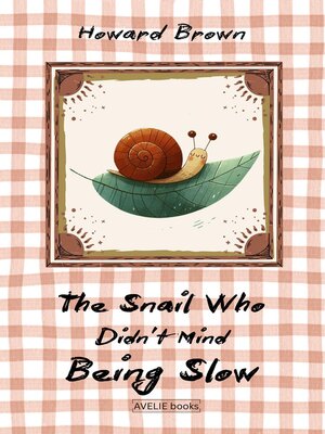 cover image of The Snail Who Didn't Mind Being Slow